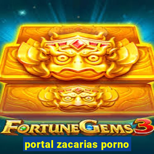 portal zacarias porno